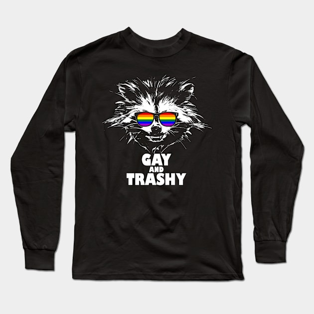 Gay and Trashy Raccoon Sunglasses LGBTQ Pride Long Sleeve T-Shirt by wheedesign